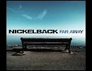 洋楽を高音質で聴いてみよう【366】 Nickelback 『Far Away』