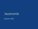 Jazztronik - future talk