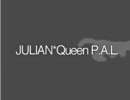 Queen P.A.L. - JULIAN