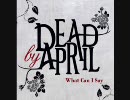 Dead by April  -  What can I say