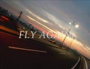 【KAKA志】FLY AGAIN ..feat.TK  fromデンジャラズ【ニコラップ】