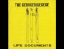 The Gerogerigegege - Life Documents!