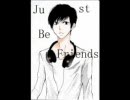 【歌ってみた】Just Be Friends【＋３】