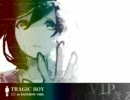 【りゅうじ】いまさらだけどTRAGIC BOY【歌ってみた】