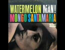 Mongo Santamaria - Watermelon Man