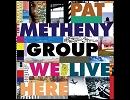 Pat Metheny Group_And Then I Knew