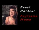 Peal Harbour / Fujiyama mama
