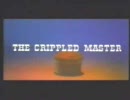 THE CRIPPLED MASTER　7/7