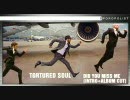 Tortured Soul - Did You Miss Me (intro + album cut)