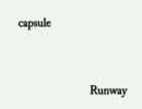 Runway / capsule