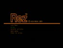 【Ｒｅｚ実況プレイ】とりあえずリズムに乗りたかったんよ【単発】