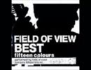 FIELD OF VIEW　俺BEST　反論の余地無し編