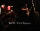 SNATCH / In the life-long maze