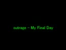 outrage - My Final Day