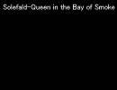 Solefald-Queen in the Bay of Smoke
