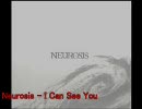 Neurosis - I Can See You