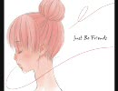 【つな。】just be friends piano-ver-【歌ってみた】