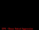 SPK -Sheer Naked Aggression