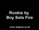 Rookie - Boy Sets Fire